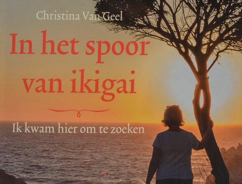 Cover 'In het spoor van ikigai' - Christina Van Geel