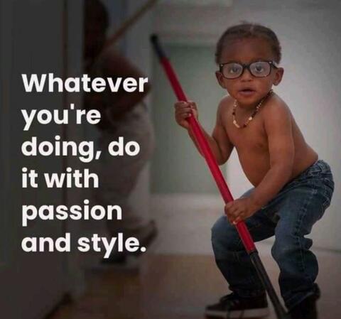 'Whatever you're doing, do it with passion and style'